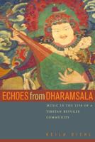 Echoes from Dharamsala: Music in the Life of a Tibetan Refugee Community 0520230434 Book Cover