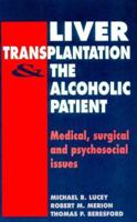 Liver Transplantation & the Alcoholic Patient: Medical, Surgical and Psychosocial Issues 0521433320 Book Cover