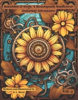 Sunshine & Cogs: A Steampunk Sunflower Coloring Adventure: Volume 4 B0CWPQRDMF Book Cover