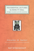 10 Essential Lectures by Manly P. Hall: Abridged, Annotated, and with Commentary B0FTG7M2F7 Book Cover