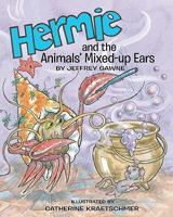 Hermie: and the Animals' Mixed-up Ears 145386511X Book Cover