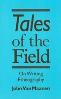 Tales of the Field: On Writing Ethnography (Chicago Guides to Writing, Editing, and Publishing) 0226849643 Book Cover