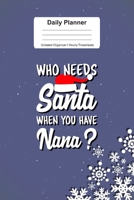 Daily Planner Undated Organizer I Hourly Timesheets: For Christmas Santa Nana Gift I Get Things Done I Schedule, ToDo's, Appointments I Thought of the Day I Daily Goals I Gift For Work, Hobby, Sports, 167350972X Book Cover