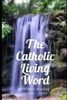 The Catholic Living Word: 2020 Mass Reading for January - April B0849TKJ9V Book Cover
