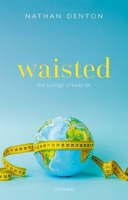 Waisted: The Biology of Body Fat 0198865279 Book Cover