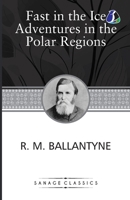 Fast In The Ice Adventures In The Polar Regions 9362058251 Book Cover