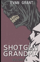 Shotgun Grandma: Volume 4 1723999032 Book Cover