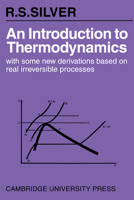 An Introduction to Thermodynamics: With Some New Derivations Based on Real Irreversible Processes 0521180139 Book Cover