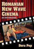 Romanian New Wave Cinema: An Introduction 078647937X Book Cover