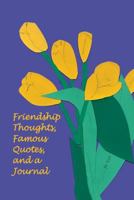 Friendship Thoughts, Famous Quotes, and a Journal 1938998804 Book Cover