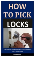 Lock Picking: The Ultimate Guide On How To Easily Pick A Lock Like A Professional B087L4KV41 Book Cover