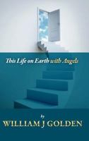 This Life on Earth with Angels 1446739856 Book Cover