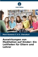 Auswirkungen von Meditation auf Kinder: Ein Leitfaden für Eltern und Lehrer (German Edition) 6630398041 Book Cover