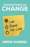 Foundations of Change: Lead Beyond Your Limits B0G43KX2SV Book Cover