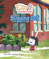 Elinor Wonders Why: Bugging Out 1525306219 Book Cover