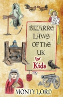 Bizarre Laws of the UK for Kids 1916605087 Book Cover