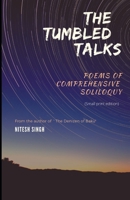 The_Tumbled_talks: poems of comprehensive soliloquy B08XRZLGXJ Book Cover
