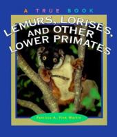 Lemurs, Lorises, and Other Lower Primates (True Books) 0516215752 Book Cover