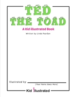 Ted the Toad: A Kid Illustrated Book 0997843969 Book Cover