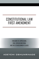 Constitutional Law First Amendment: Freedom of Expression, Free Speech Doctrine and the Establishment Clause 1977233988 Book Cover