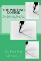 The Writing Course Book: The Radically Easy Way to Learn to Write by Ear 1981159622 Book Cover