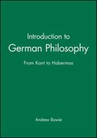 Introduction to German Philosophy: From Kant to Habermas 0745625711 Book Cover