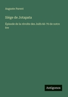 Siége de Jotapata: Épisode de la révolte des Juifs 66-70 de notre ère (French Edition) 3388726957 Book Cover