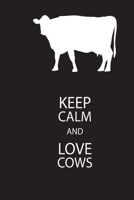 Keep Calm And Love Cow: Black Notebook 120 Blank Lined Page (6 x 9'), Original Design, College Ruled 1673986161 Book Cover