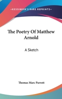 The Poetry of Matthew Arnold: A Sketch 142546937X Book Cover