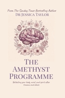 The Amethyst Programme: Validating your body, mind, and spirit after trauma and abuse B0DS8XGXYZ Book Cover