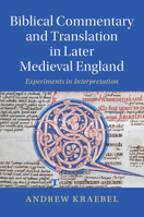 Biblical Commentary and Translation in Later Medieval England: Experiments in Interpretation 1108708129 Book Cover