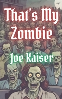 That's My Zombie B0DQCWWTF8 Book Cover