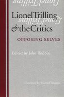 Lionel Trilling and the Critics: Opposing Selves 080328974X Book Cover