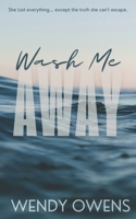 Wash Me Away 1514140926 Book Cover