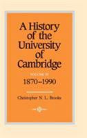 A History of the University of Cambridge: 1870-1990 Vol. 4 052134350X Book Cover