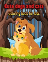 Cute dogs and cats coloring book for kids: A best gift for kids coloring book for relaxation who love cat and dog(hobbies and craft)-draw and be happy B08B7G433C Book Cover