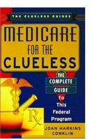 Medicare For The Clueless: The Complete Guide to This Federal Program (The Clueless Guides) 0806523166 Book Cover