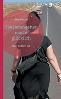 Spazierengehen macht glücklich: Geh endlich los (German Edition) 3769397789 Book Cover