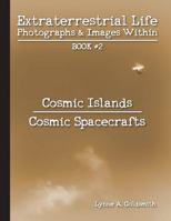 Extraterrestrial Life: Photographs & Images Within [Book #2: Cosmic Islands/Cosmic Spacecrafts] B0G4FQS4LR Book Cover
