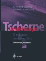 Tscherne Unfallchirurgie: Teil 1: Ellenbogen, Unterarm; Teil 2: Hand 3642629490 Book Cover