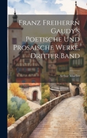 Franz Freiherrn Gaudy's Poetische Und Prosaische Werke, Dritter Band 1020711566 Book Cover