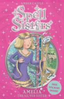 Spell Sisters: Amelia the Silver Sister 0857072501 Book Cover