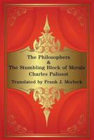 The Philosophers & the Stumbling Block of Morals: Two Plays 1479401102 Book Cover