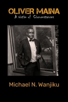 Oliver Maina - A victim of circumstances 9914501680 Book Cover
