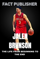 JALEN BRUNSON THE LIFE FROM BEGINNING TO THE END B0F63R6XBX Book Cover
