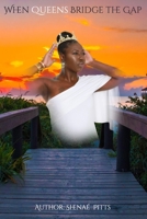 When Queens Bridge The Gap 0578583305 Book Cover