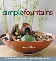 Simple Fountains for Indoors & Outdoors: 20 Step-By-Step Projects 1580175066 Book Cover