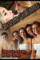 Süße Sperma-Schlürferinnen: Geile Fick-Orgien in der Sauna (German Edition) B0F9VPVCDM Book Cover