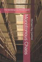 Monotonous Chaos: The Ramblings of a Prison Guard 1520700644 Book Cover