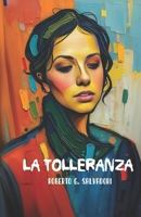 LA TOLLERANZA: Nelle epoche, nei popoli, tra gli uomini (Italian Edition) B0DST2C6HF Book Cover